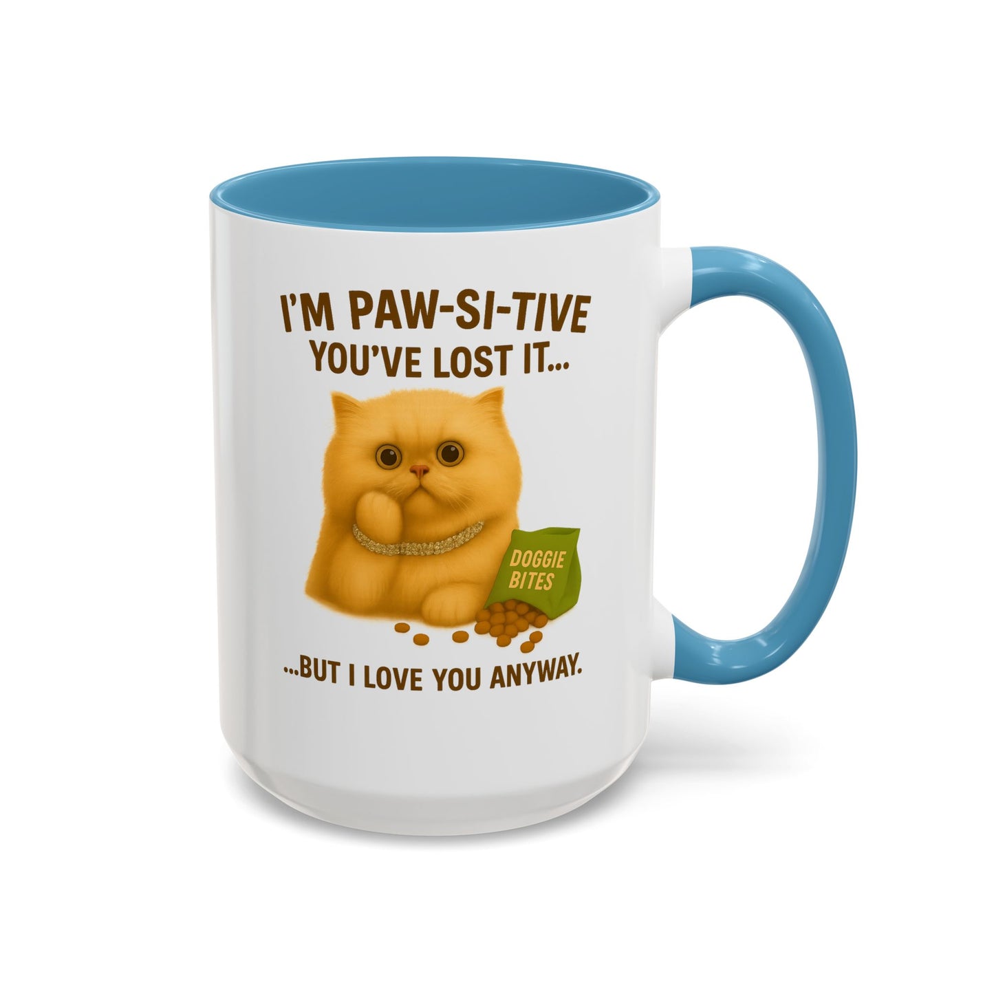 I’m Paw-si-tive You’ve Lost It Cat Mug – Funny Persian Cat With Doggie Treats - Chubby Little Cheeks Co.