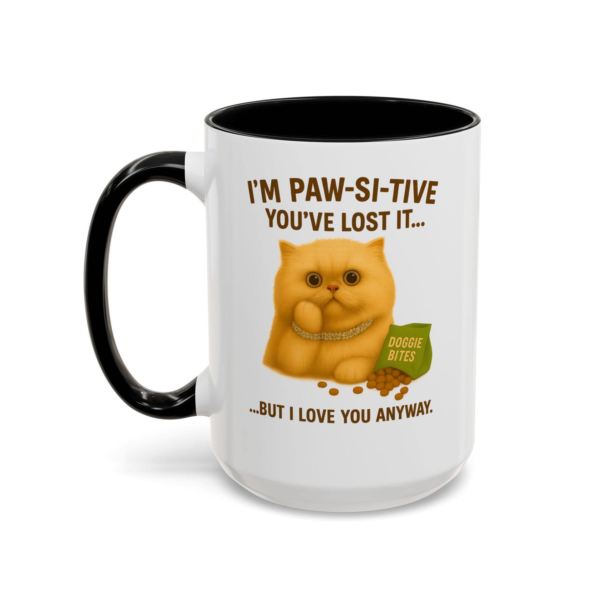 I’m Paw-si-tive You’ve Lost It Cat Mug – Funny Persian Cat With Doggie Treats - Chubby Little Cheeks Co.