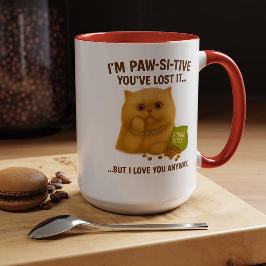 I’m Paw-si-tive You’ve Lost It Cat Mug – Funny Persian Cat With Doggie Treats - Chubby Little Cheeks Co.