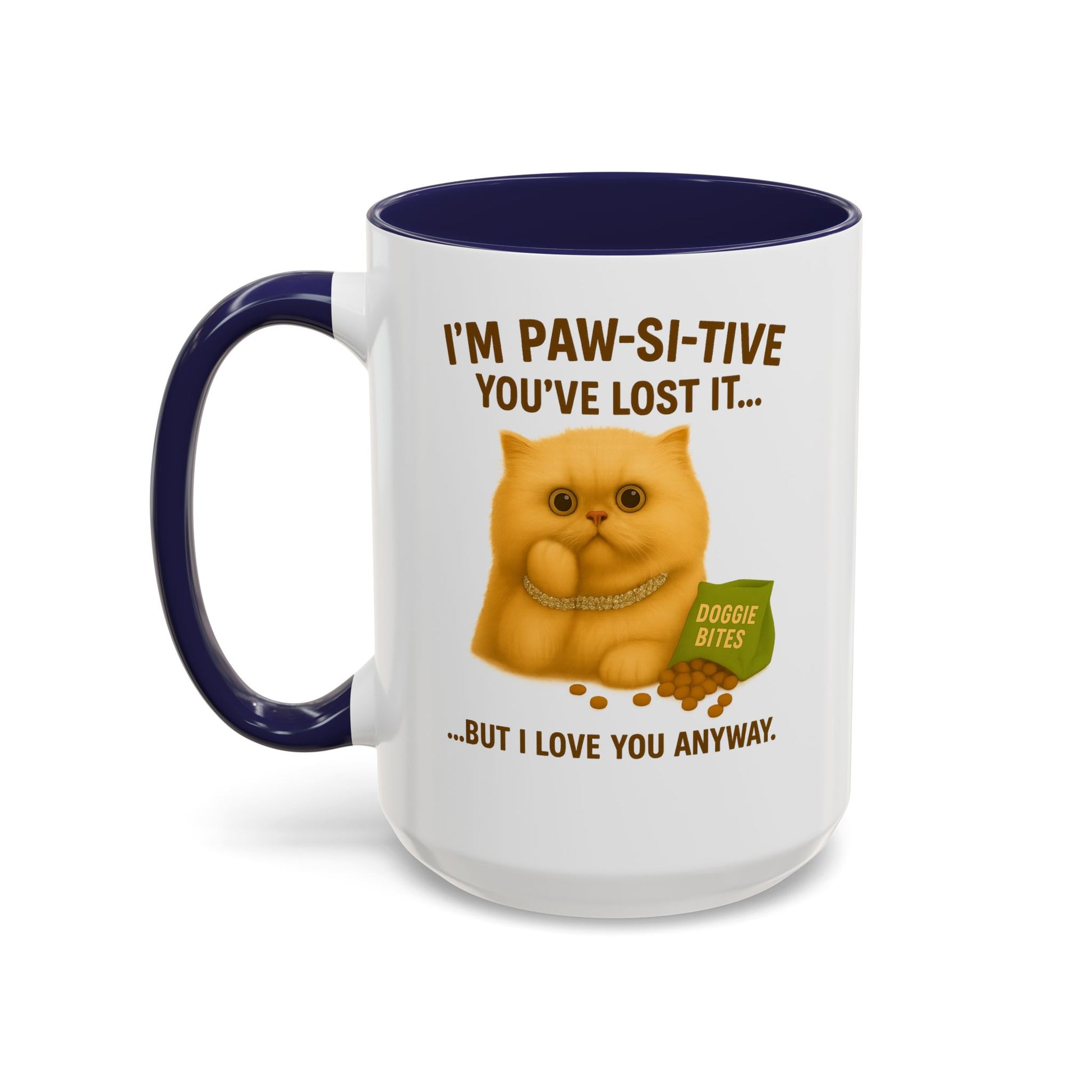 I’m Paw-si-tive You’ve Lost It Cat Mug – Funny Persian Cat With Doggie Treats - Chubby Little Cheeks Co.