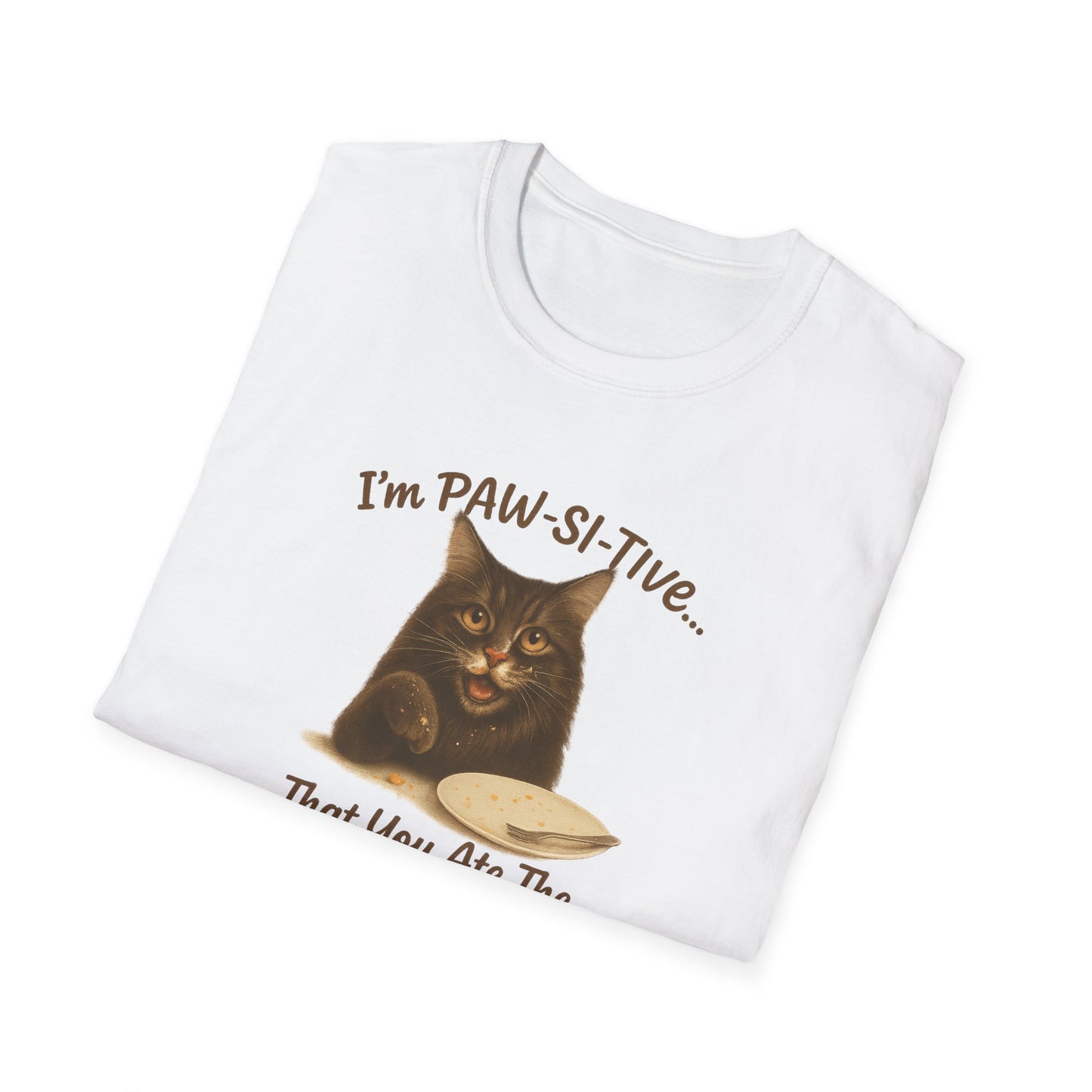 I'm PAW-SI-TIVE That You Ate The Cake, Funny Cat Unisex T-Shirt, - Chubby Little Cheeks Co.