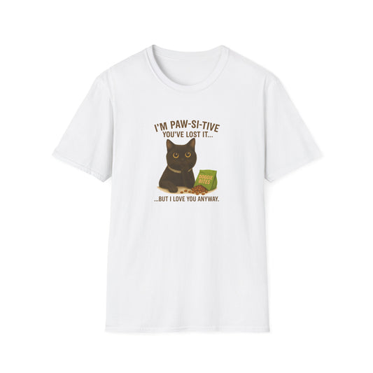 Funny Black Cat Tee – I’m Paw-si-tive You’ve Lost It, But I Love You Anyway - Chubby Little Cheeks Co.