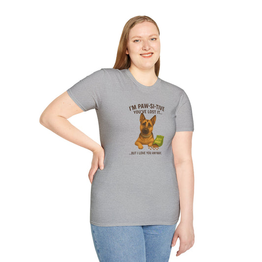 I’m Paw-si-tive You’ve Lost It — Funny German Shepherd Dog T-Shirt - Chubby Little Cheeks Co.
