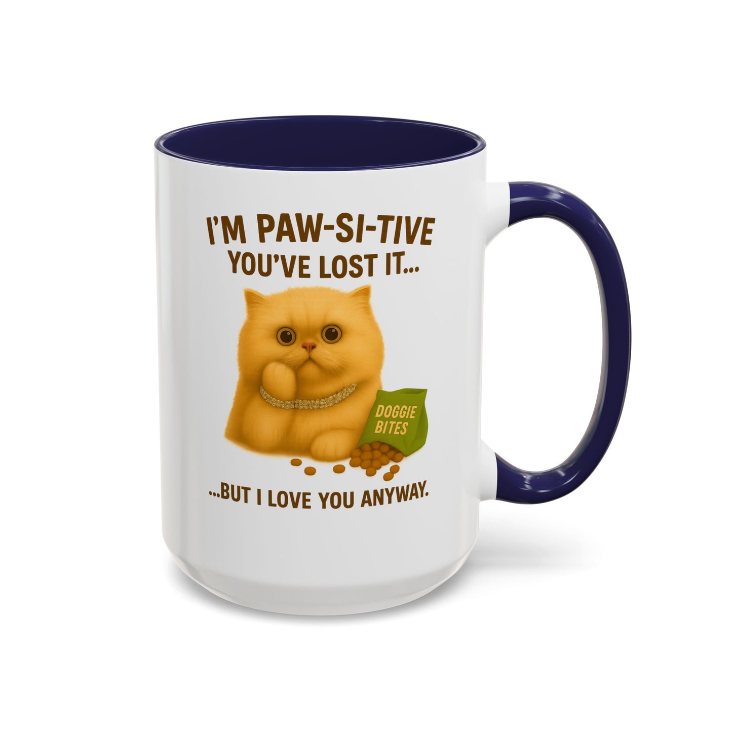 I’m Paw-si-tive You’ve Lost It Cat Mug – Funny Persian Cat With Doggie Treats - Chubby Little Cheeks Co.