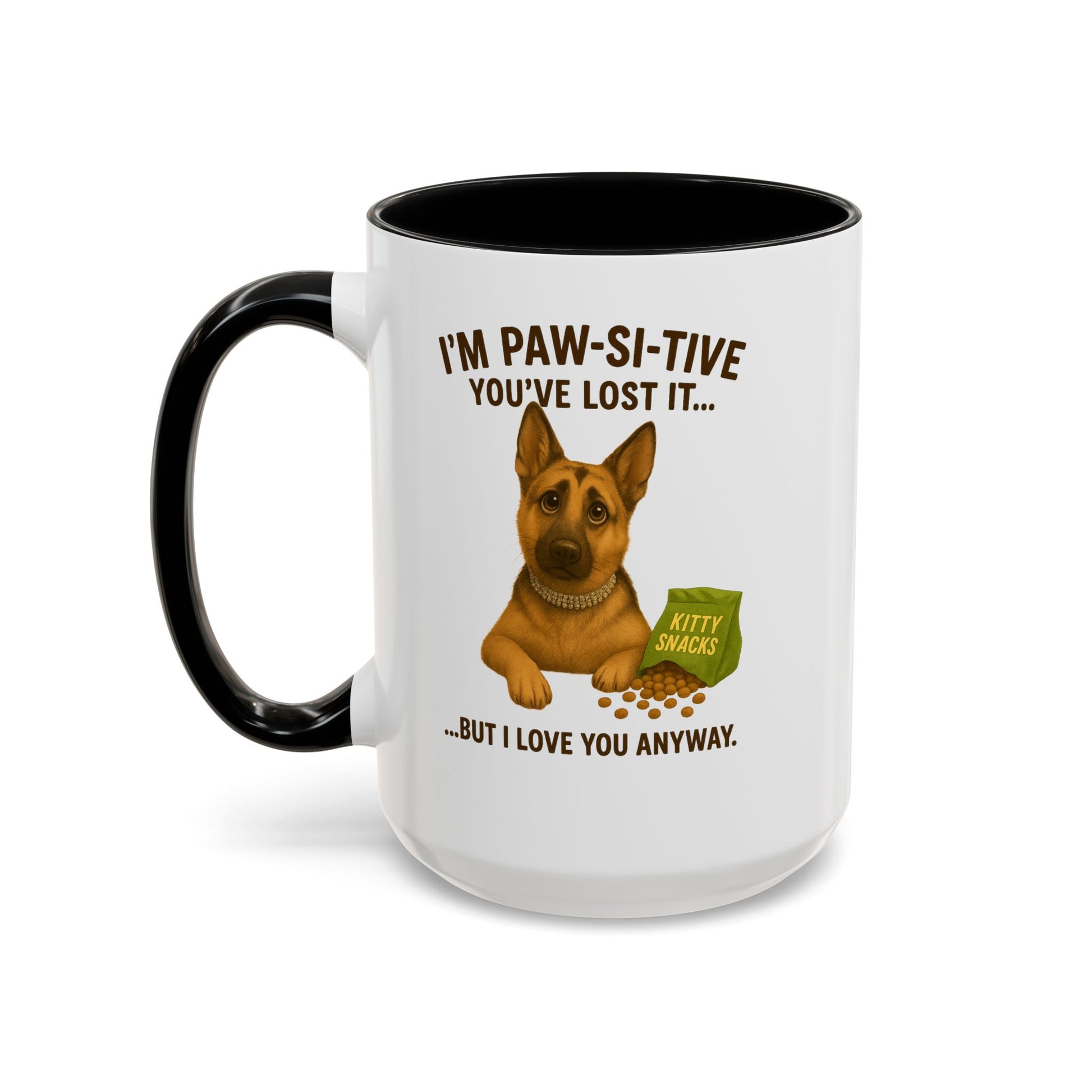 I’m Paw-si-tive You’ve Lost It — Funny German Shepherd Dog Mug - Chubby Little Cheeks Co.