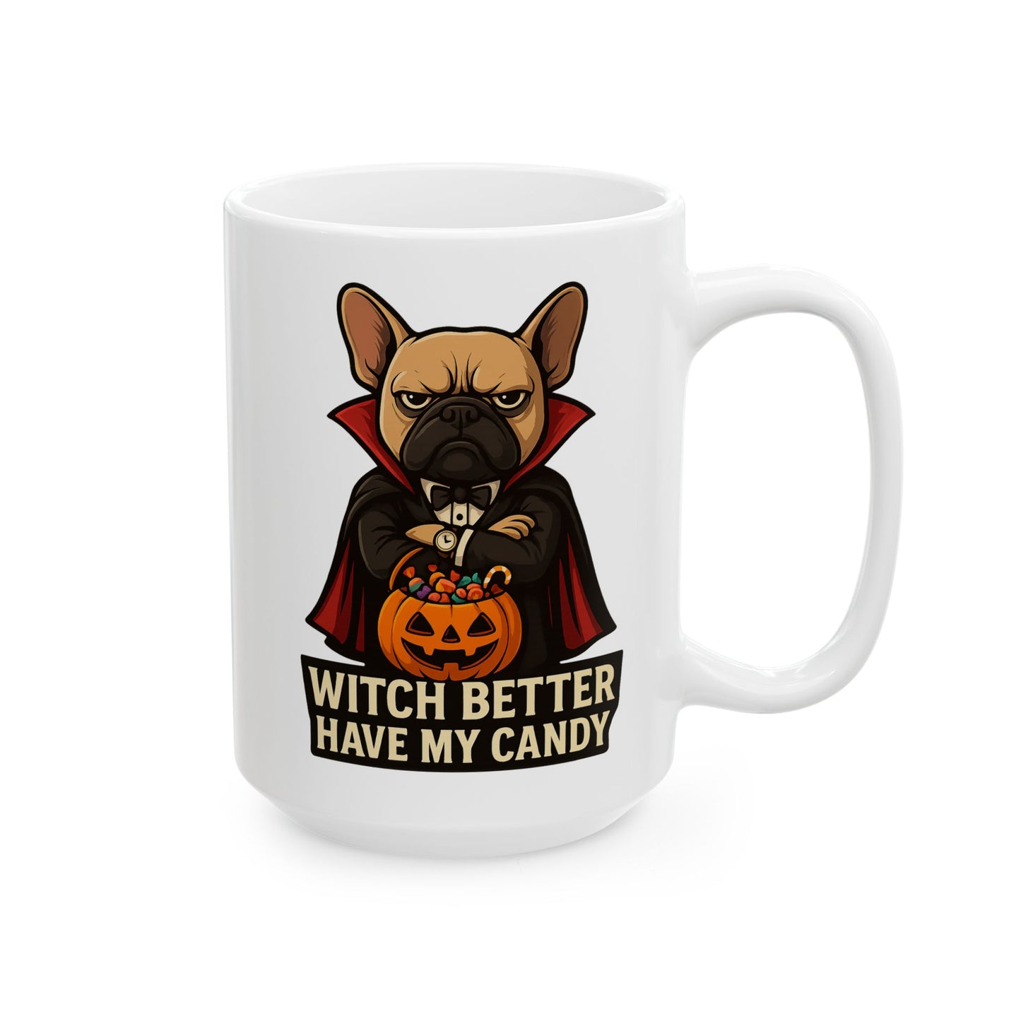 Witch Better Have My Candy – Funny French Bulldog Dracula Halloween Mug - Chubby Little Cheeks Co.