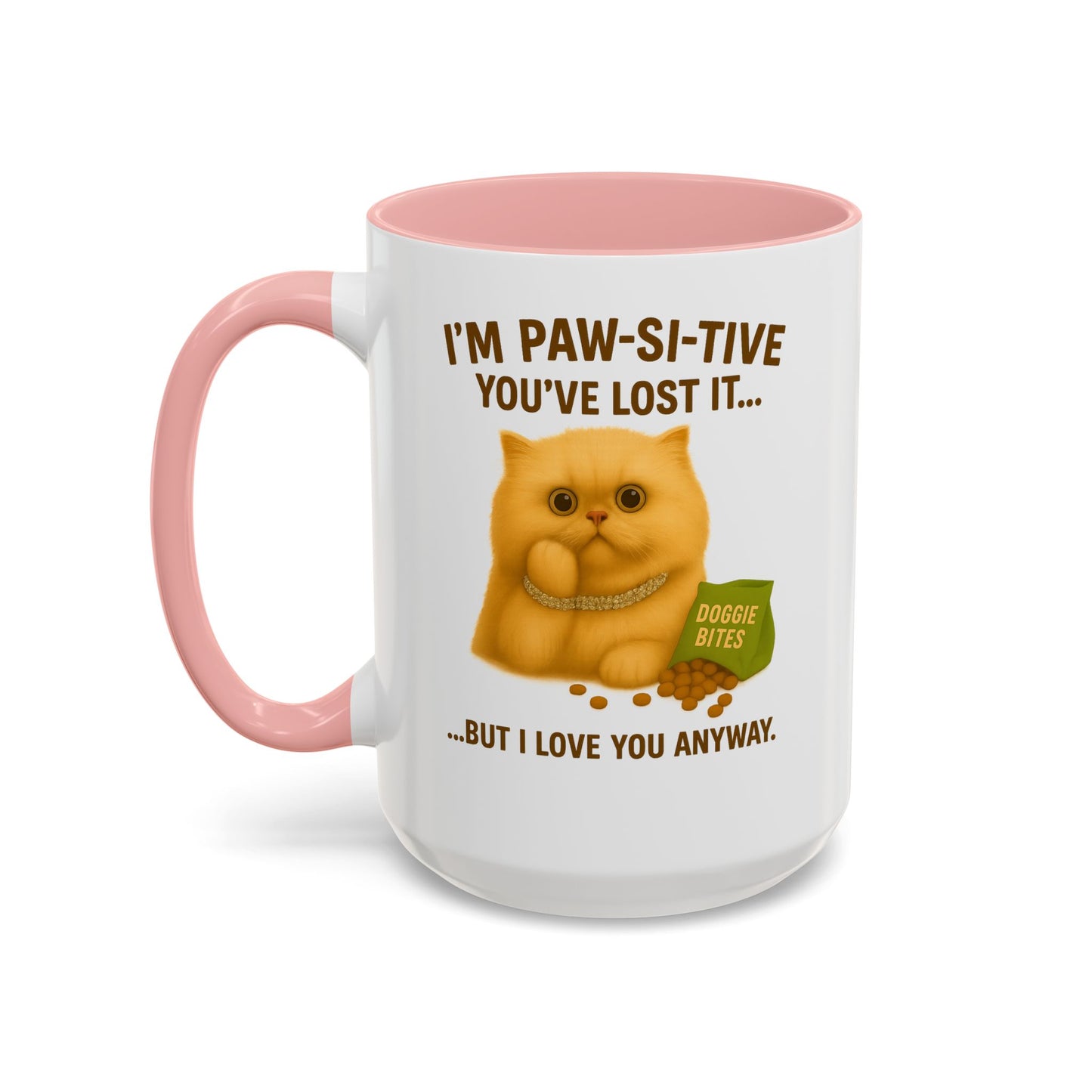 I’m Paw-si-tive You’ve Lost It Cat Mug – Funny Persian Cat With Doggie Treats - Chubby Little Cheeks Co.