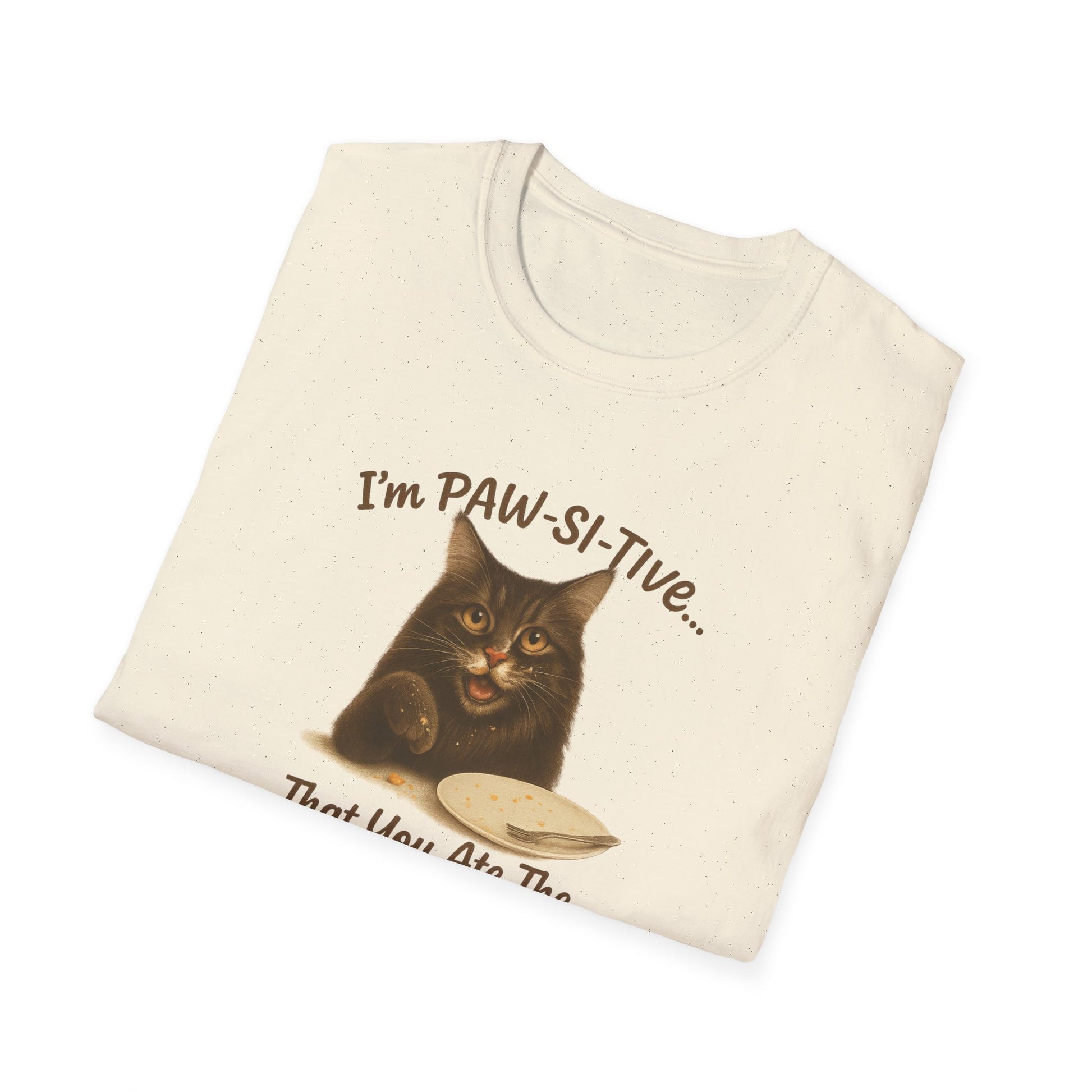 I'm PAW-SI-TIVE That You Ate The Cake, Funny Cat Unisex T-Shirt, - Chubby Little Cheeks Co.