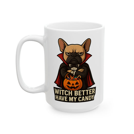 Witch Better Have My Candy – Funny French Bulldog Dracula Halloween Mug - Chubby Little Cheeks Co.