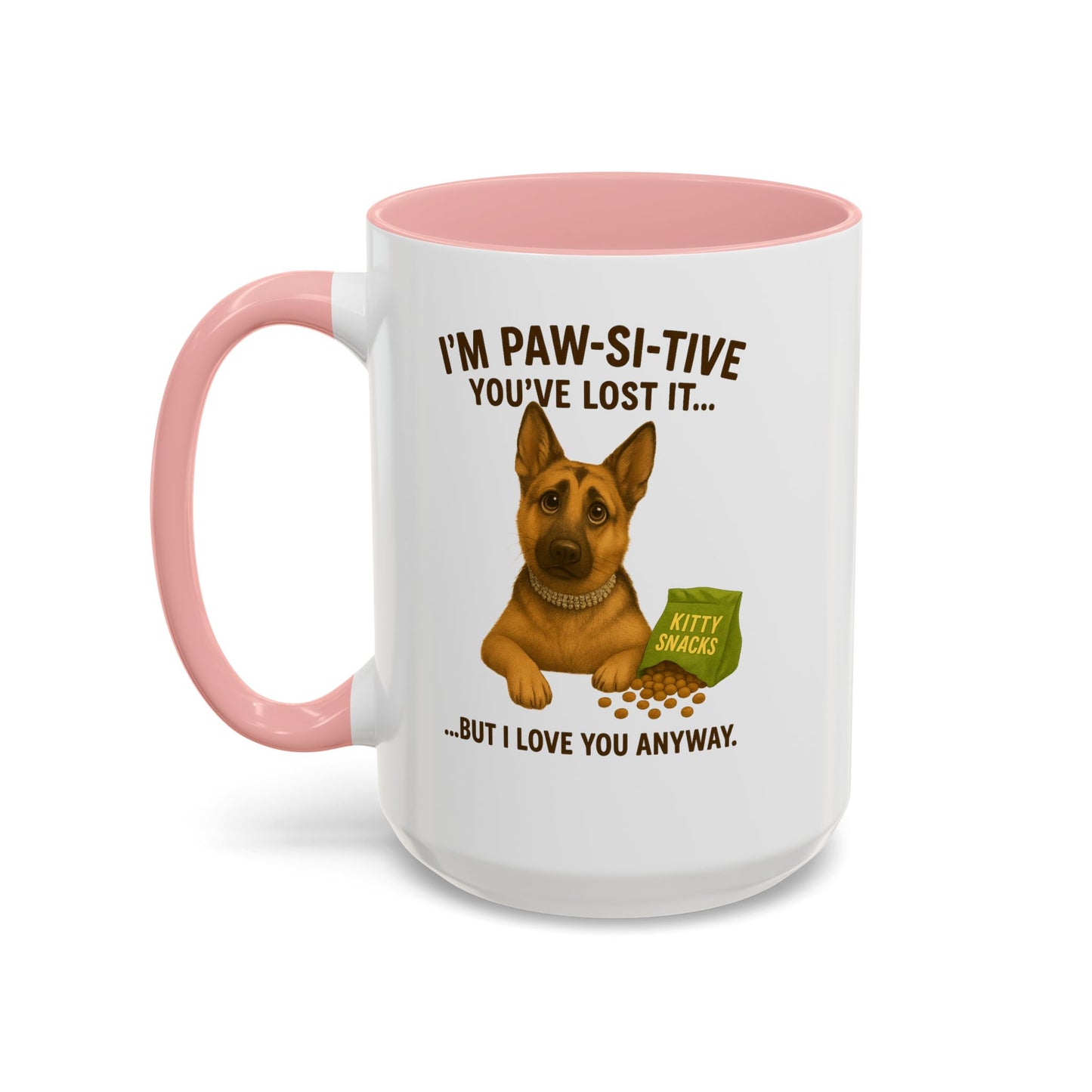 I’m Paw-si-tive You’ve Lost It — Funny German Shepherd Dog Mug - Chubby Little Cheeks Co.