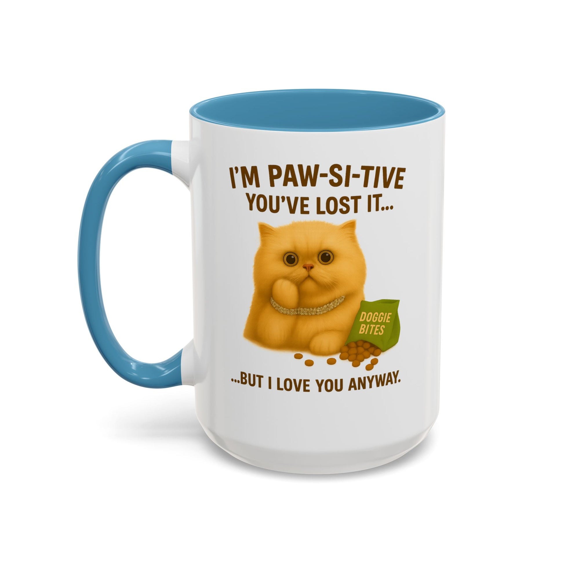 I’m Paw-si-tive You’ve Lost It Cat Mug – Funny Persian Cat With Doggie Treats - Chubby Little Cheeks Co.
