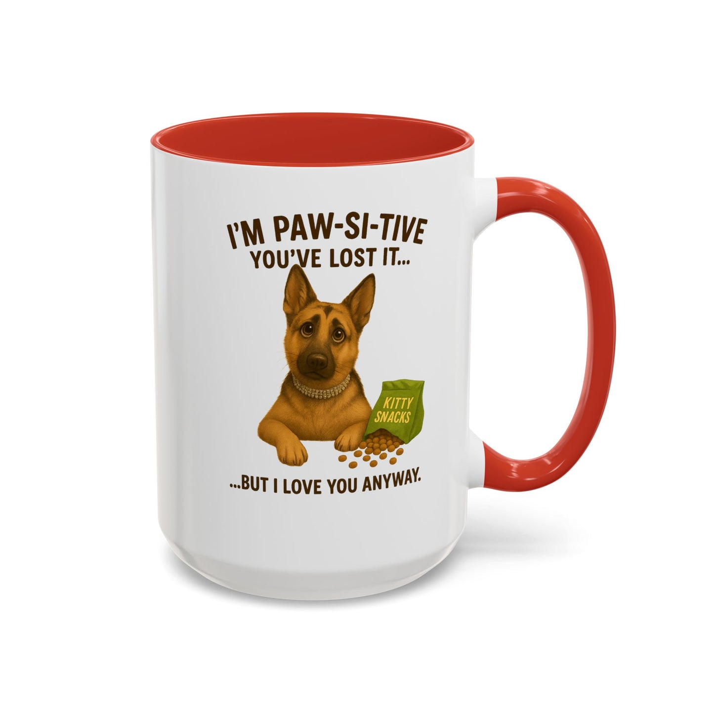 I’m Paw-si-tive You’ve Lost It — Funny German Shepherd Dog Mug - Chubby Little Cheeks Co.