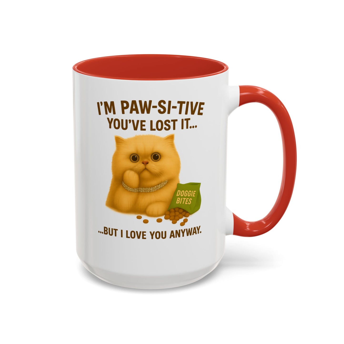 I’m Paw-si-tive You’ve Lost It Cat Mug – Funny Persian Cat With Doggie Treats - Chubby Little Cheeks Co.