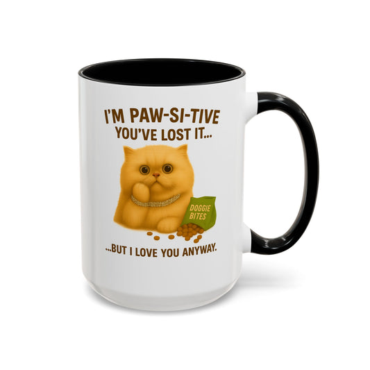 I’m Paw-si-tive You’ve Lost It Cat Mug – Funny Persian Cat With Doggie Treats - Chubby Little Cheeks Co.