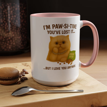 I’m Paw-si-tive You’ve Lost It Cat Mug – Funny Persian Cat With Doggie Treats - Chubby Little Cheeks Co.