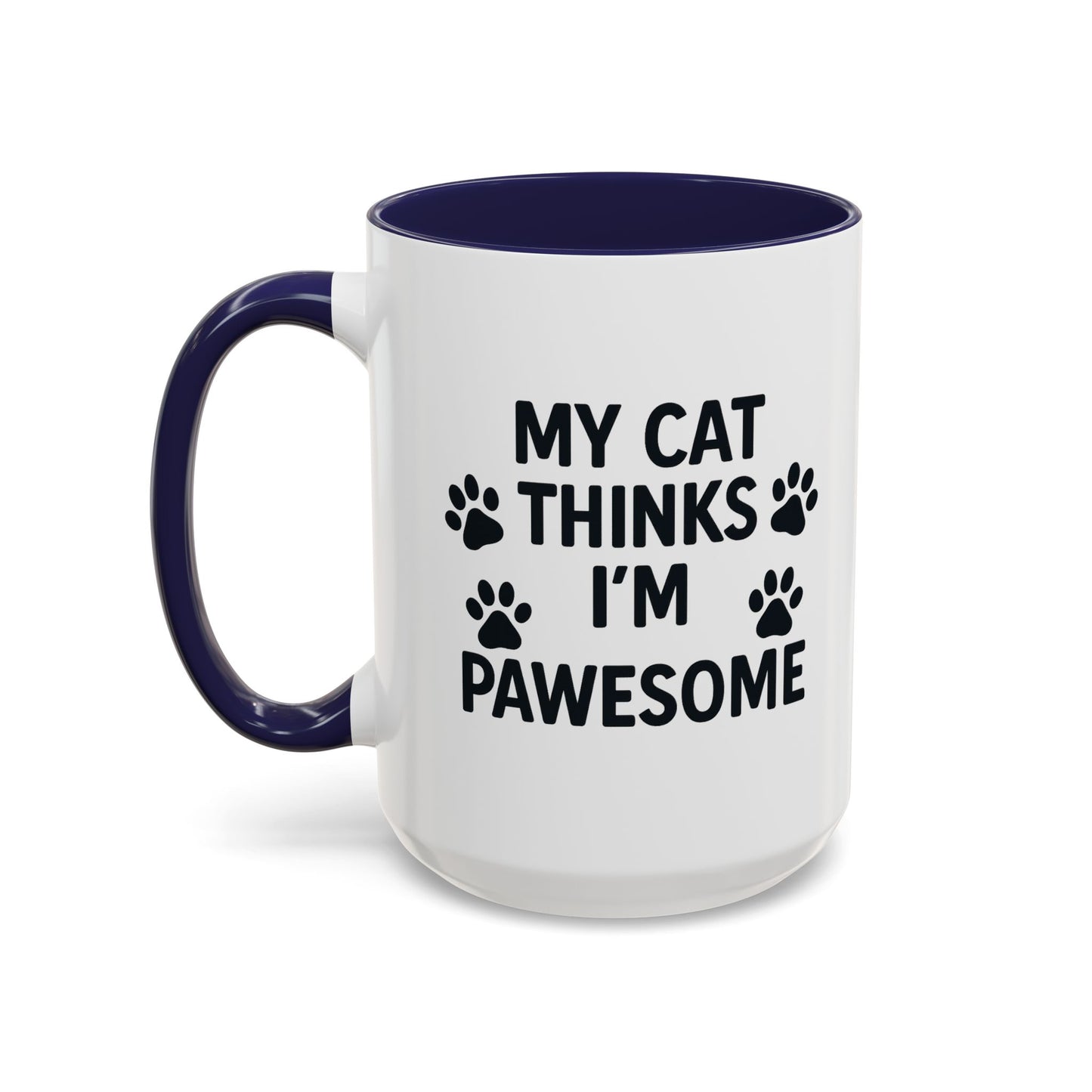 My Cat Thinks I'm Pawesome - Ceramic Mug 15oz - Chubby Little Cheeks Co.