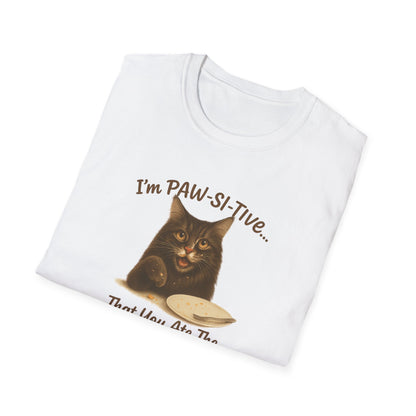 I'm PAW-SI-TIVE That You Ate The Cake, Funny Cat Unisex T-Shirt, - Chubby Little Cheeks Co.