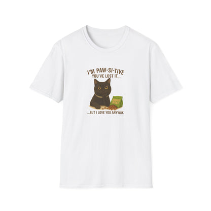 Funny Black Cat Tee – I’m Paw-si-tive You’ve Lost It, But I Love You Anyway - Chubby Little Cheeks Co.