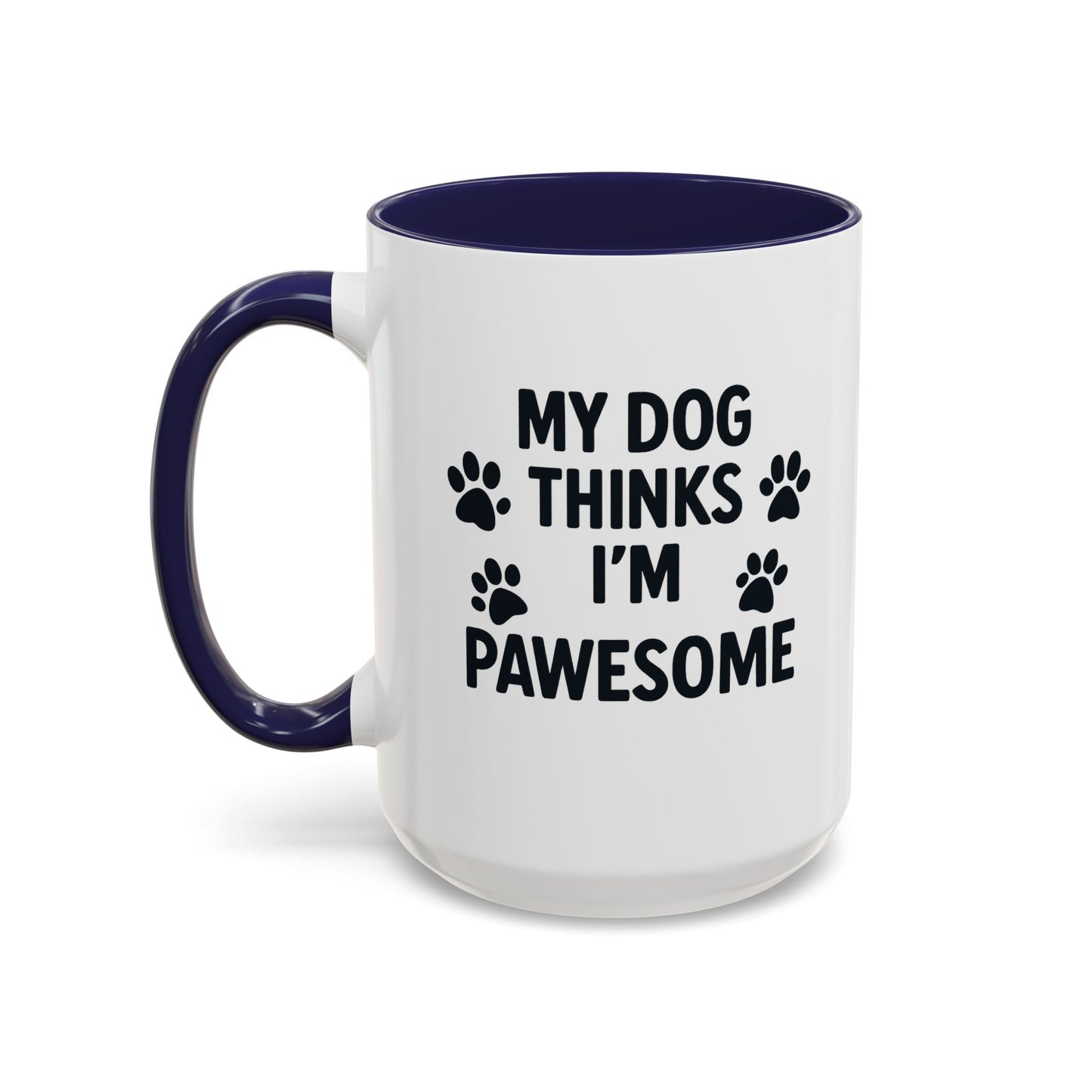 My Dog Thinks I’m Pawesome Accent Coffee Mug — Funny Pet Lover Gift (15 oz) - Chubby Little Cheeks Co.