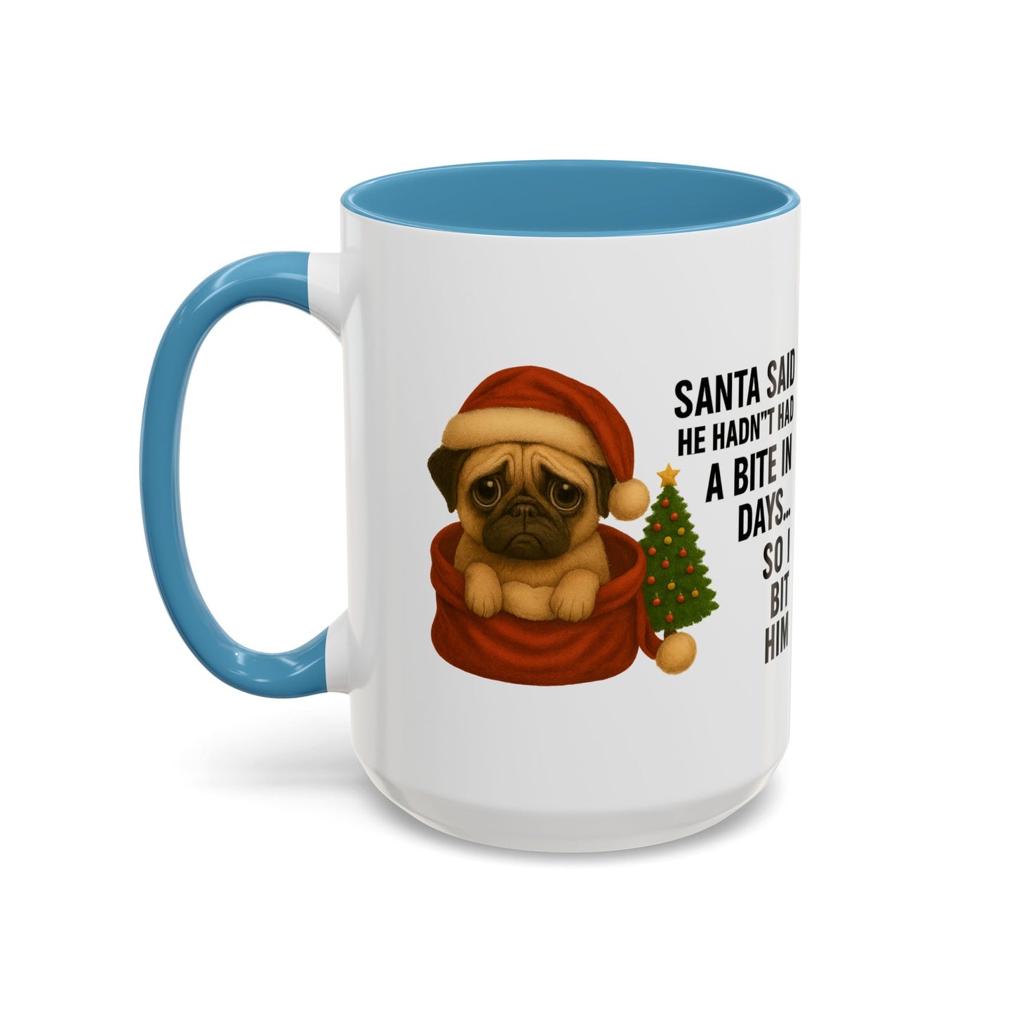 Pug Christmas Mug – “Santa Said He Hadn’t Had A Bite… So I Bit Him”
