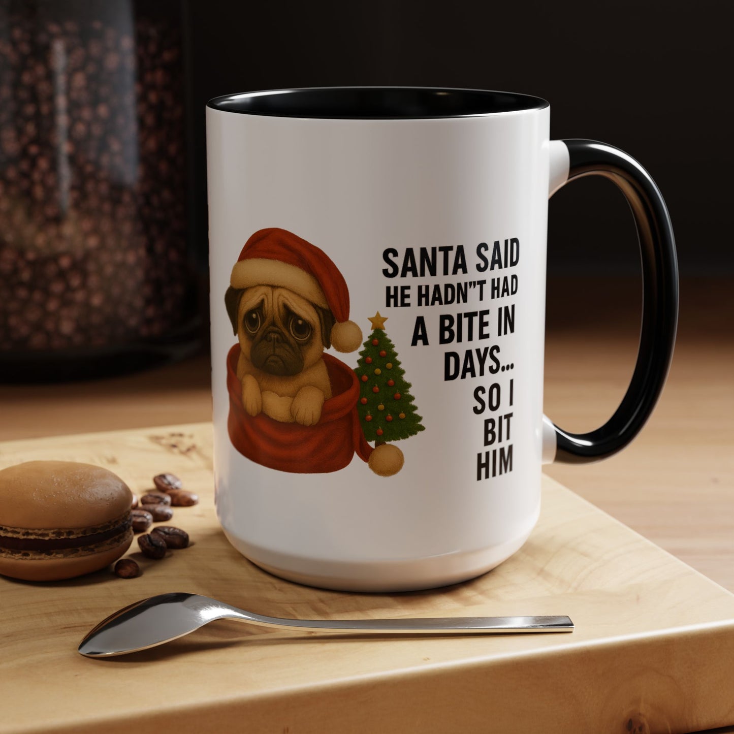 Pug Christmas Mug – “Santa Said He Hadn’t Had A Bite… So I Bit Him”