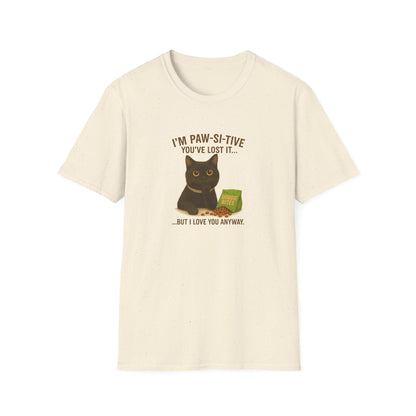 Funny Black Cat Tee – I’m Paw-si-tive You’ve Lost It, But I Love You Anyway - Chubby Little Cheeks Co.