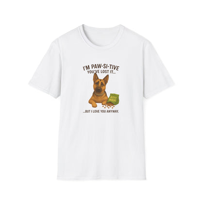 I’m Paw-si-tive You’ve Lost It — Funny German Shepherd Dog T-Shirt - Chubby Little Cheeks Co.