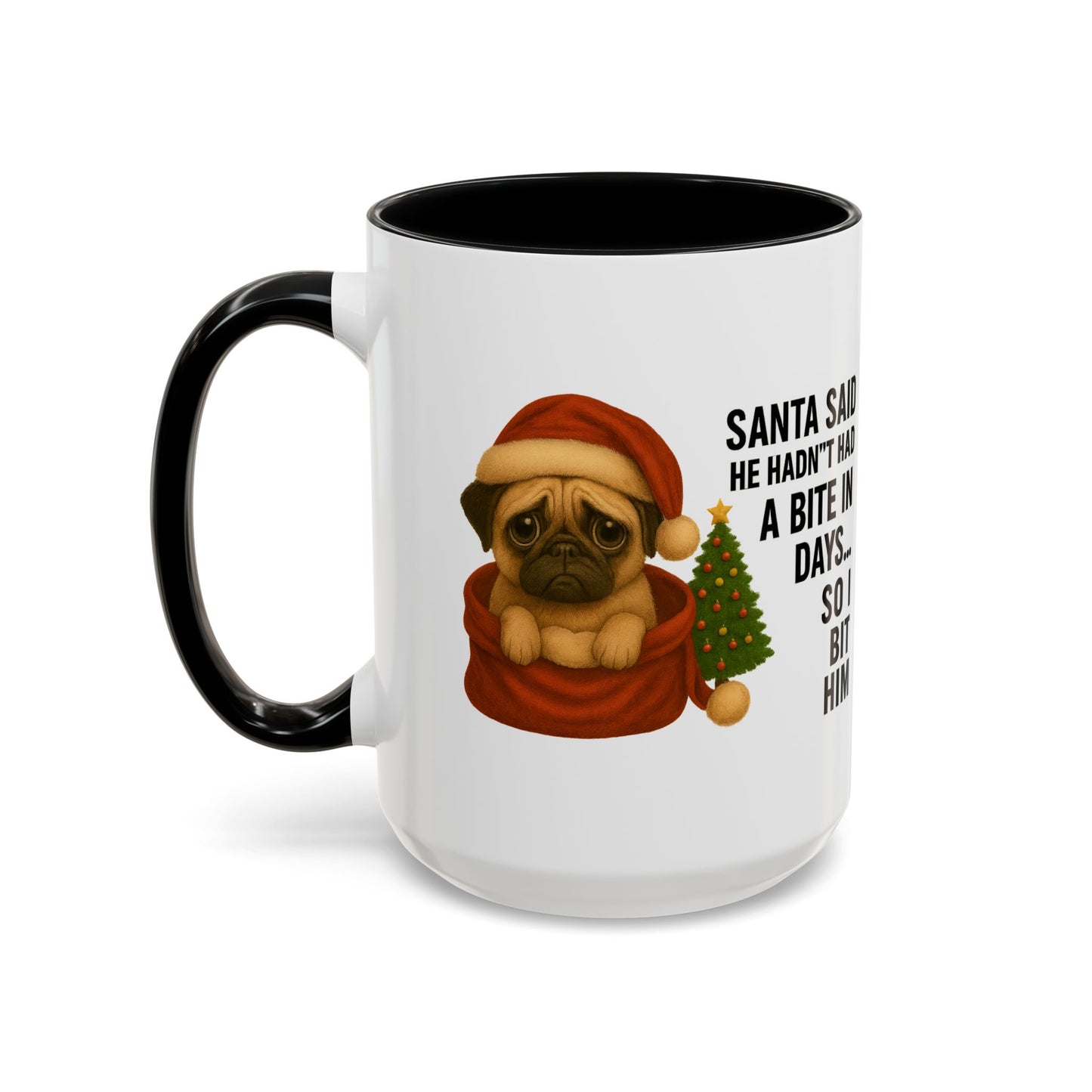 Pug Christmas Mug – “Santa Said He Hadn’t Had A Bite… So I Bit Him”