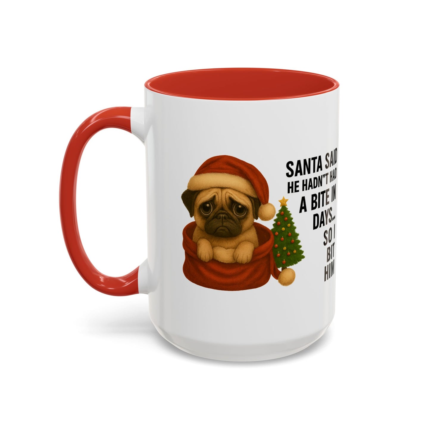 Pug Christmas Mug – “Santa Said He Hadn’t Had A Bite… So I Bit Him”