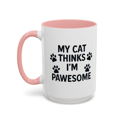 My Cat Thinks I'm Pawesome - Ceramic Mug 15oz - Chubby Little Cheeks Co.