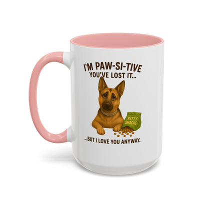 I’m Paw-si-tive You’ve Lost It — Funny German Shepherd Dog Mug - Chubby Little Cheeks Co.