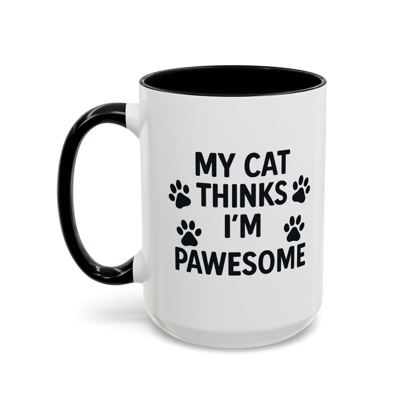 My Cat Thinks I'm Pawesome - Ceramic Mug 15oz - Chubby Little Cheeks Co.